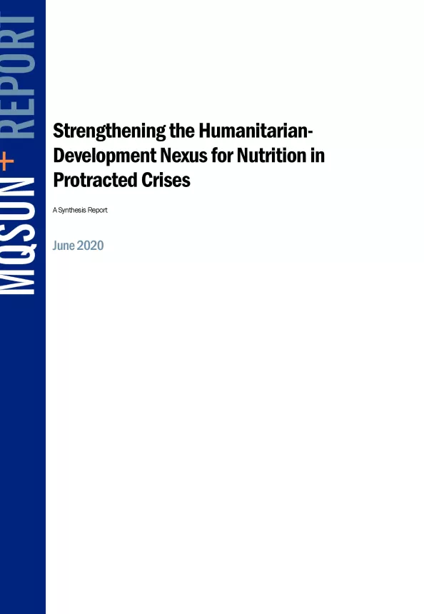 Front cover of report titled, "Strengthening the Humanitarian-Development Nexus for Nutrition in Protracted Crises." Synthesis report, June 2020.